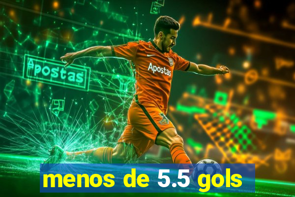 menos de 5.5 gols